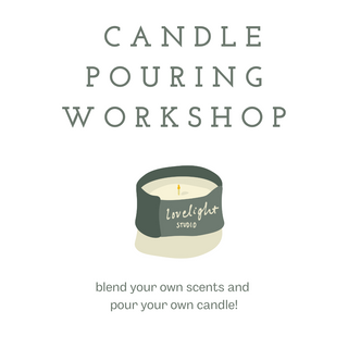 Candle Pouring Workshop 6/26. 7/2. & 7/26