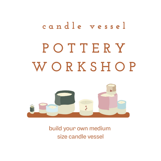Pottery Workshop: Medium Candle Vessel 2/28