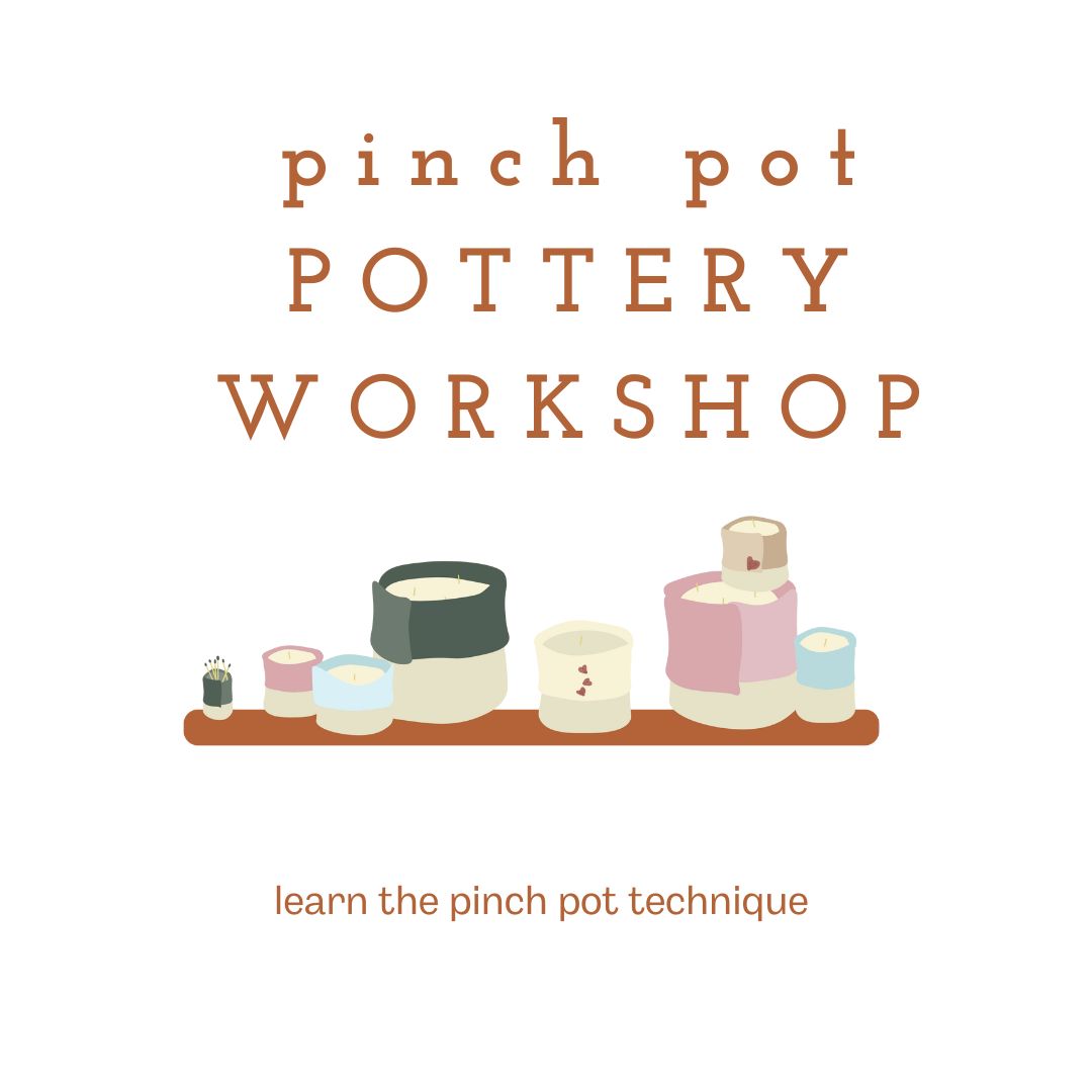 Pottery Workshop: Pinch Pots